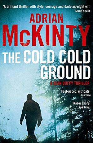 The Cold Cold Ground by Adrian McKinty