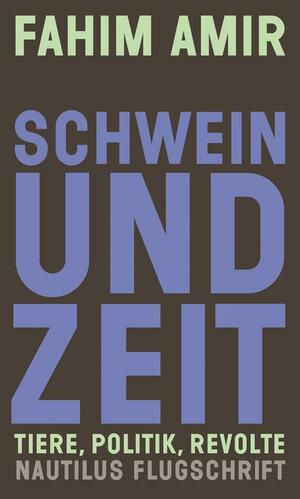 Schwein und Zeit: Tiere, Politik, Revolte by Fahim Amir