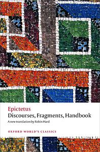 Discourses, Fragments, Handbook (Oxford Worlds Classics) by Epictetus Hard Robin Gill Christopher (2014-03-01) Paperback by Epictetus