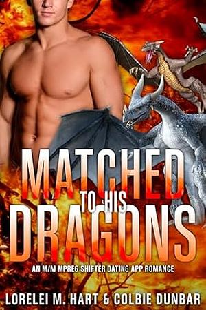 Matches to His Dragons by Colbie Dunbar, Lorelei M. Hart