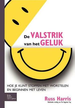 de Valstrik Van Het Geluk by Russ Harris