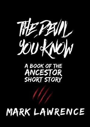 The Devil You Know / The Hero of Aral Pass / A Thousand Years by Mark Lawrence