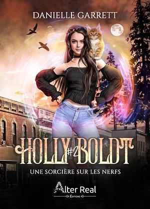 Une sorcière sur les nerfs: Holly Boldt, T2 by Danielle Garrett, Julie Nicey