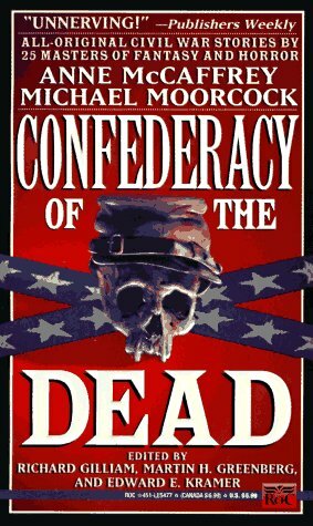 Confederacy of the Dead by Brad Strickland, Robert Sampson, Michael Moorcock, Nancy A. Collins, William S. Burroughs, Stephen L. Antczak, Algis Budrys, Lee Hoffman, S.P. Somtow, Edward E. Kramer, Gregory Nicoll, Richard Gilliam, Anya Martin, Ed Gorman, Anne McCaffrey, Karl Edward Wagner, Martin H. Greenberg, Kristine Kathryn Rusch