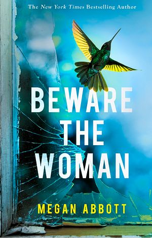 Beware the Woman by Megan Abbott