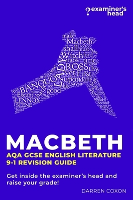 Macbeth: AQA GCSE English Literature 9-1 Revision Guide: Get inside the examiner's head and raise your grade! by Darren Coxon