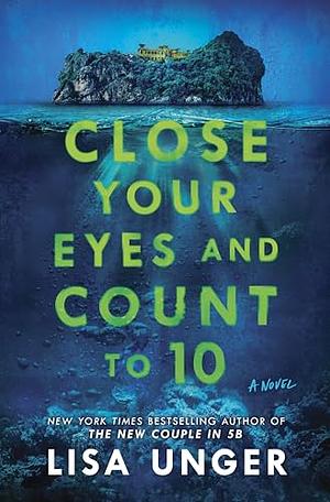 Close Your Eyes and Count to 10 by Lisa Unger