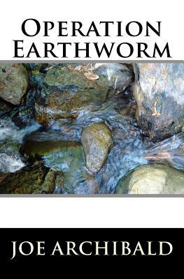 Operation Earthworm by Joe Archibald