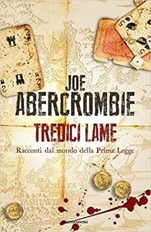 Tredici lame: Racconti dal mondo della prima legge by Joe Abercrombie