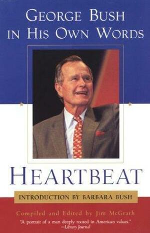 Heartbeat: George Bush in His Own Words: George Bush in His Own Words by Jim McGrath, George H.W. Bush