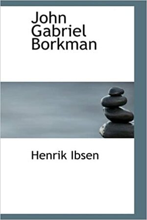 جان گابریل بورکمن by Henrik Ibsen