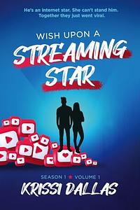 Wish Upon A Streaming Star: Season 1 Volume 1 by Krissi Dallas