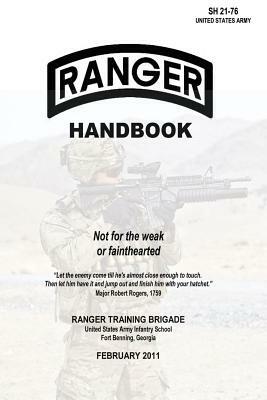 Ranger Handbook: Not for the Weak or Fainthearted - SH 21-76 by Ranger Training Brigade, United States Army