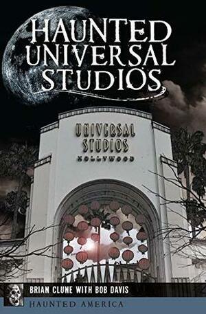 Haunted Universal Studios (Haunted America) by Bob Davis, Brian Clune