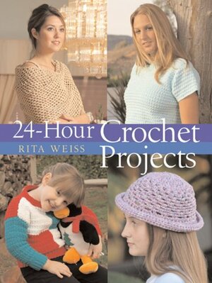 24-Hour Crochet Projects by Rita Weiss