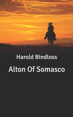 Alton Of Somasco by Harold Bindloss