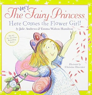 Here Comes the Flower Girl! by Julie Andrews Edwards