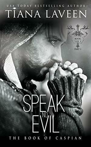 Speak No Evil: The Book of Caspian Part 1  by Tiana Laveen