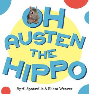 Oh Austen the Hippo by April Spotsville