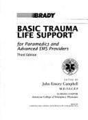 Basic Trauma Life Support for Paramedics and Advanced EMS Providers by John E. Campbell