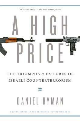 A High Price: The Triumphs and Failures of Israeli Counterterrorism by Daniel Byman