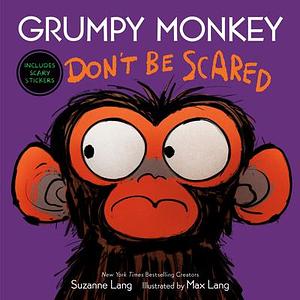 Grumpy Monkey Don't Be Scared: Includes Scary Stickers by Max Lang, Suzanne Lang