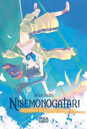 Nisemonogatari - Légendes Illusoires : Livre 1 by NISIOISIN