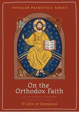 On the Orthodox Faith: Volume 3 of the Fount of Knowledge by Norman Russell