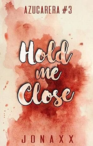 Hold Me Close by Jonaxx