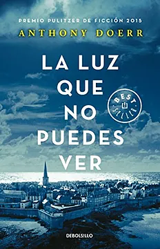 La luz que no puedes ver by Anthony Doerr