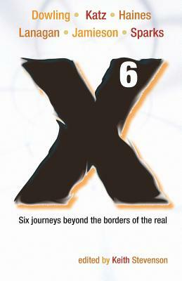 X6 - A Novellanthology by Margo Lanagan, Paul Haines, Terry Dowling