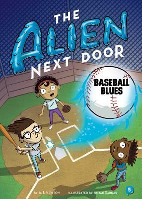 The Alien Next Door 5: Baseball Blues by A. I. Newton