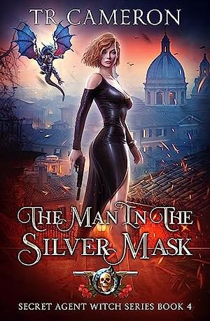 The Man In The Silver Mask by Michael Anderle, Martha Carr, T. R. Cameron