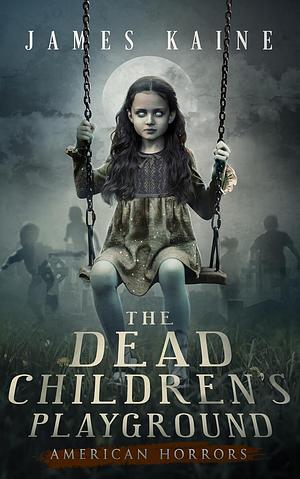 The dead children's playground  by James Kaine