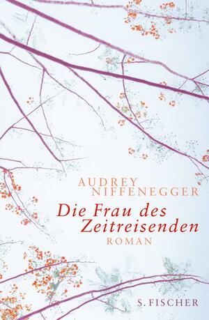 Die Frau des Zeitreisenden: Roman by Audrey Niffenegger