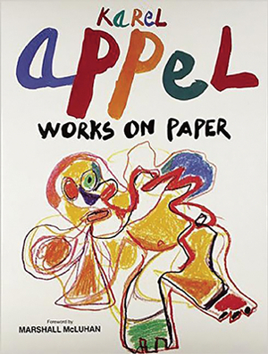 Karel Appel: Works on Paper by Jean-Clarence Lambert, Karel Appel