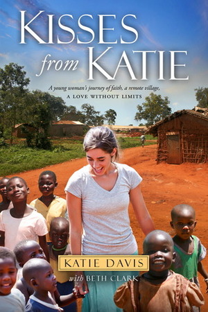 Kisses from Katie by Beth Clark, Katie Davis Majors, Katie Davis