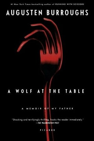 A Wolf at the Table: A Memoir of My Father by Tegan Quin, Ingrid Michaelson, Sea Wolf, Patti Smith, Augusten Burroughs
