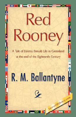 Red Rooney by M. Ballantyne R. M. Ballantyne, R. M. Ballantyne