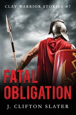 Fatal Obligation by J. Clifton Slater