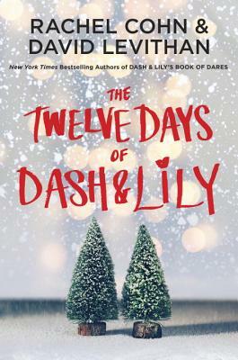 The Twelve Days of Dash & Lily by Rachel Cohn, David Levithan