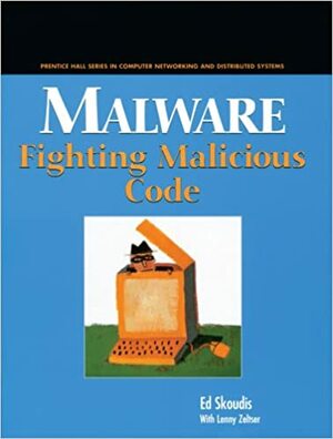 Malware: Fighting Malicious Code by Ed Skoudis