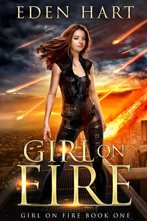 Girl on Fire by Eden Hart