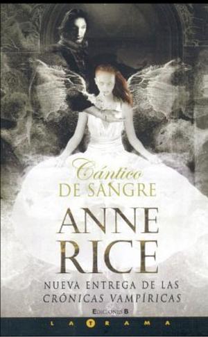 Cántico de sangre by Anne Rice, Camila Batlles