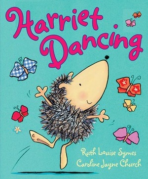 Harriet Dancing by Ruth Symes, Caroline Jayne Church