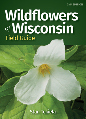 Wildflowers of Wisconsin Field Guide by Stan Tekiela