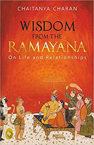 Wisdom from The Ramayana: On Life and Relationships by Chaitanya Charan Das