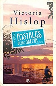 Postales desde Grecia by Victoria Hislop