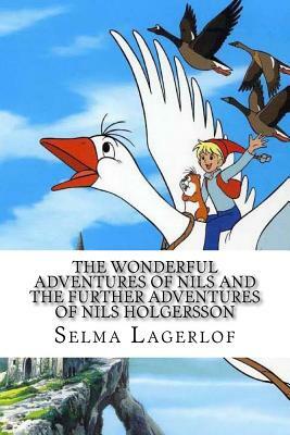 The Wonderful Adventures of Nils and the Further Adventures of Nils Holgersson (2 Books) by Selma Lagerlöf