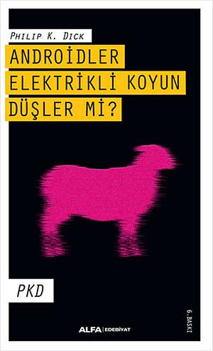 Androidler Elektrikli Koyun Düşler Mi? by Philip K. Dick